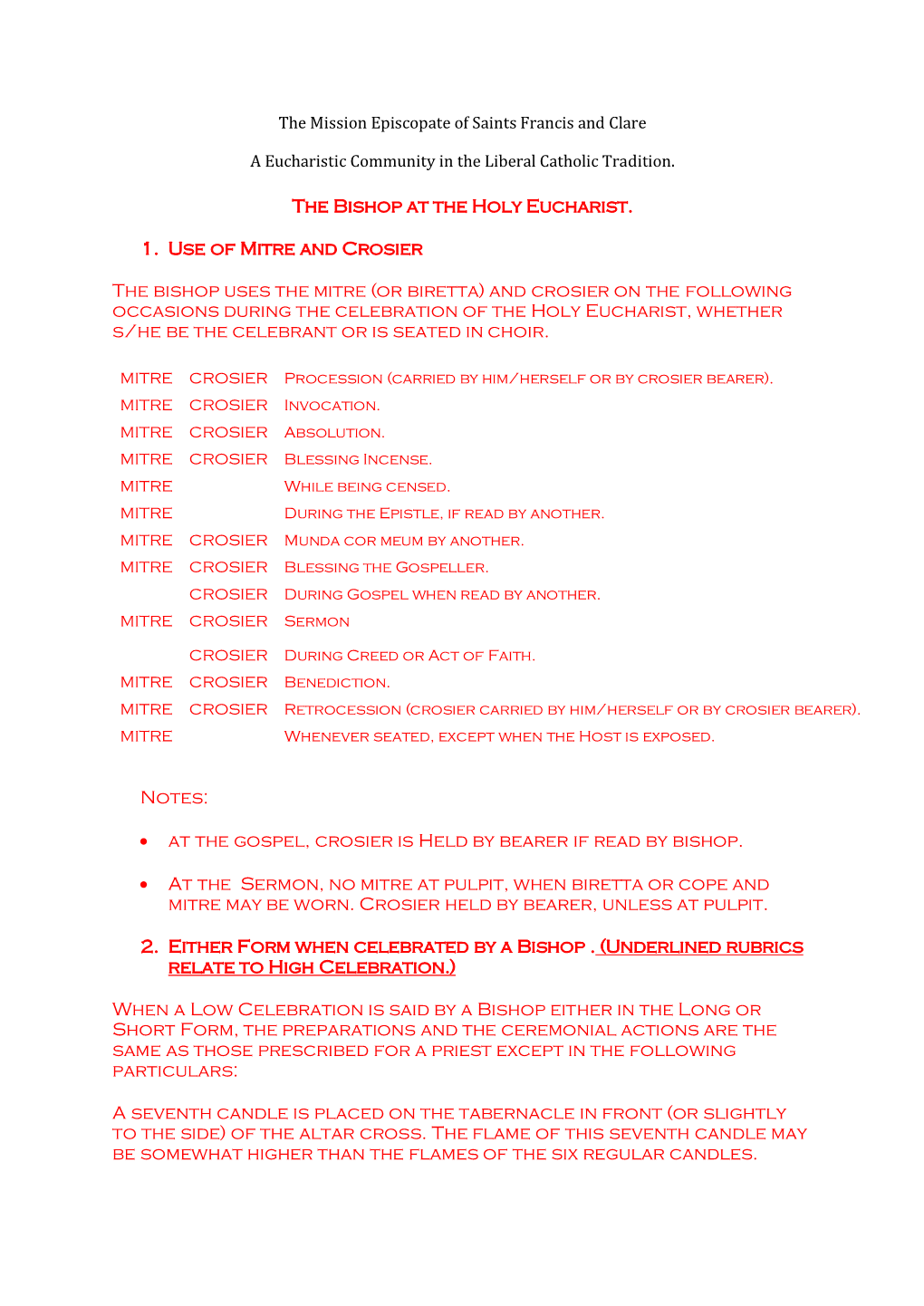 The Bishop at the Holy Eucharist. 1. Use of Mitre and Crosier the Bishop Uses the Mitre (Or Biretta) and Crosier on the Followi