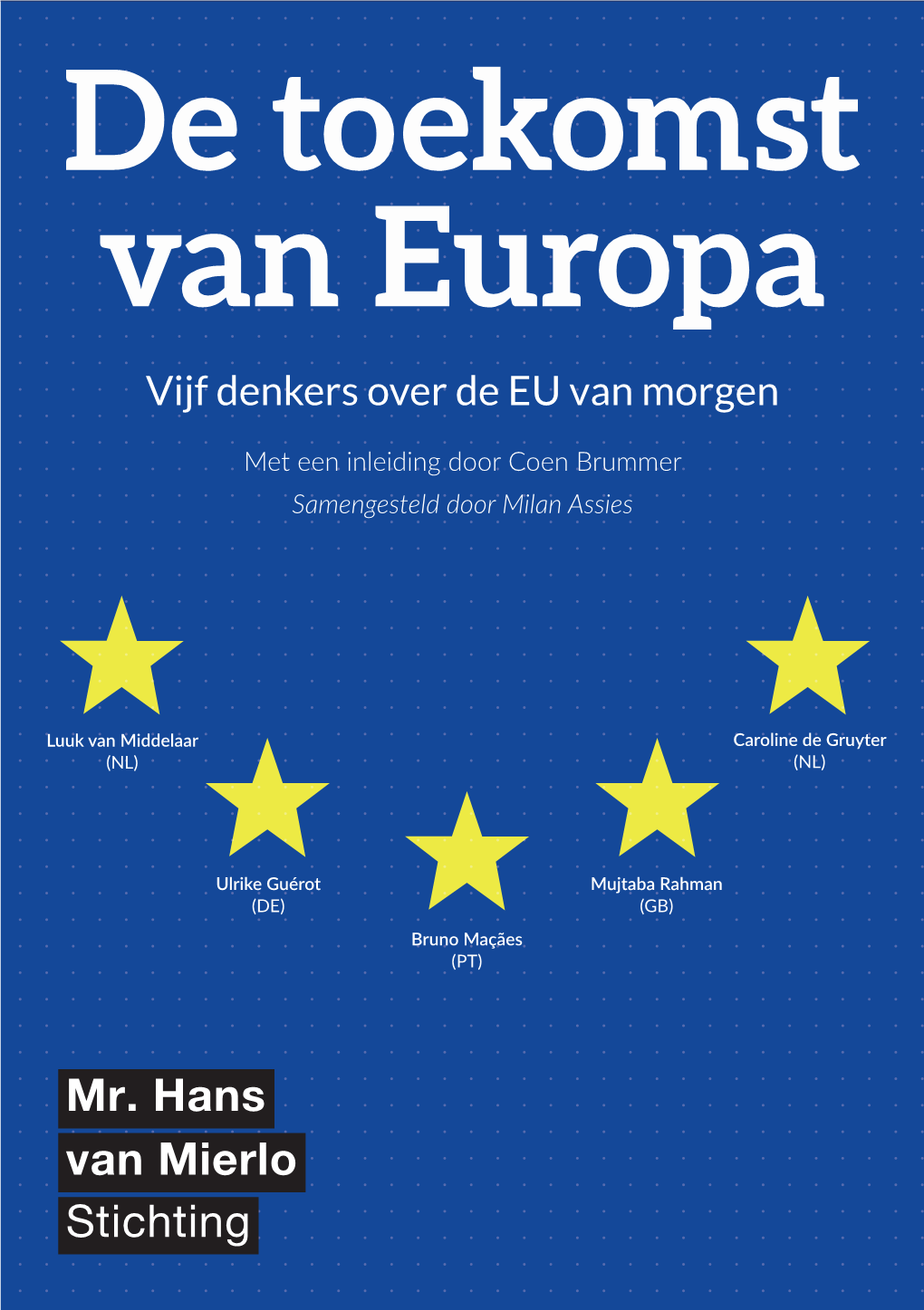 De Toekomst Van Europa Vijf Denkers Over De EU Van Morgen