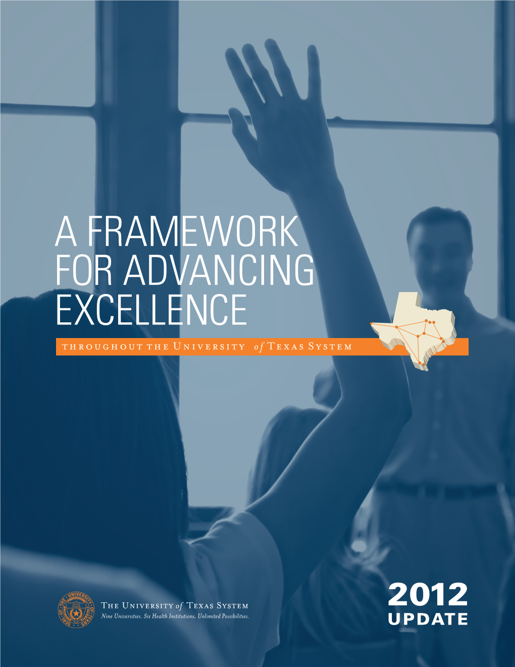 A FRAMEWORK for ADVANCING EXCELLENCE Throughout the University of Texas System