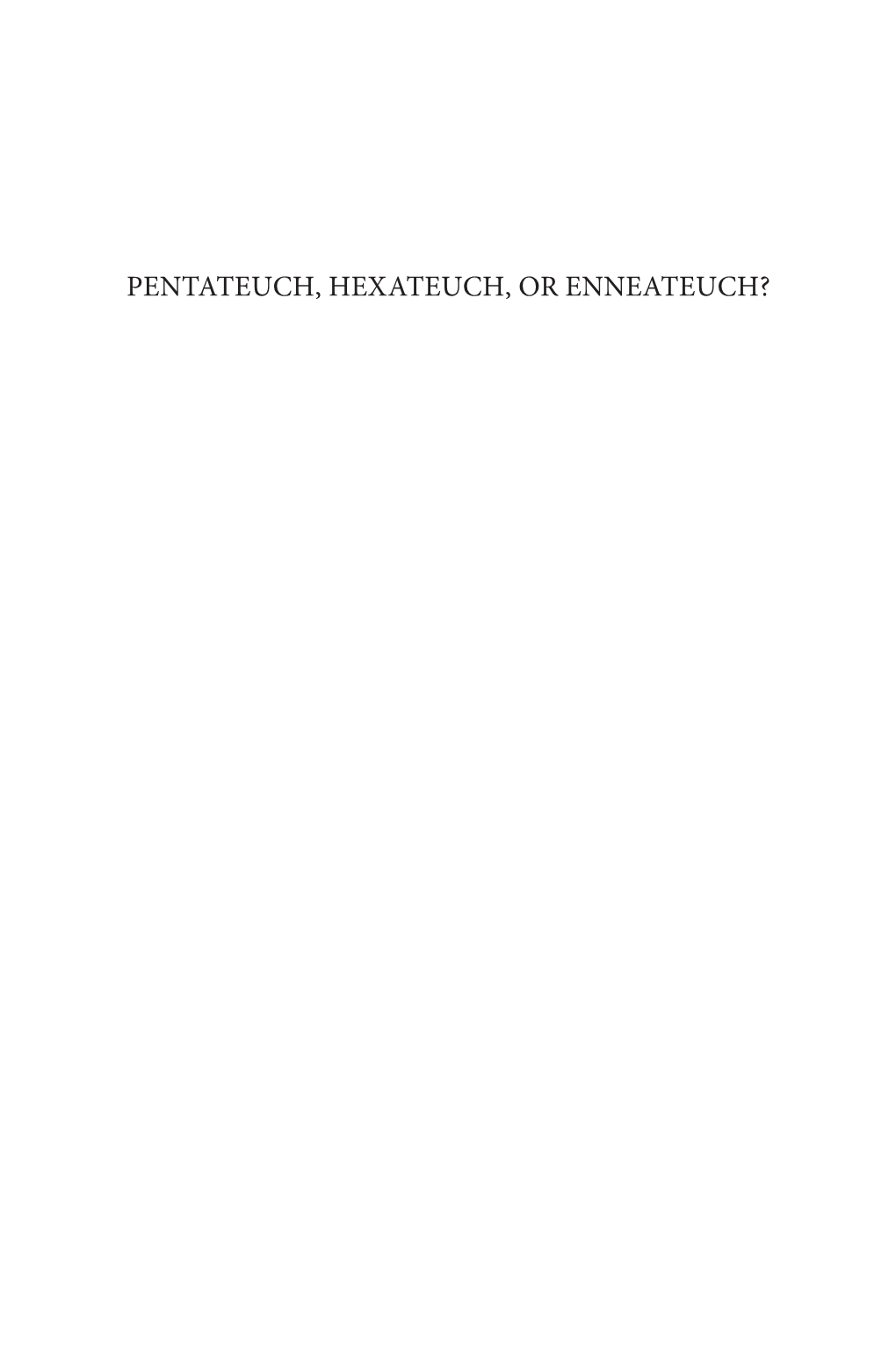 Pentateuch, Hexateuch, Or Enneateuch.Indd