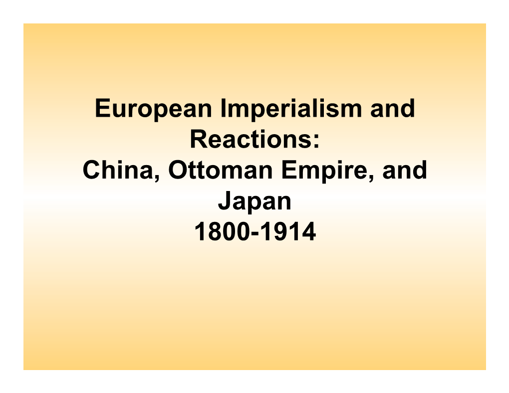 European Imperialism and Reactions: China, Ottoman Empire, and Japan 1800-1914 Objectives