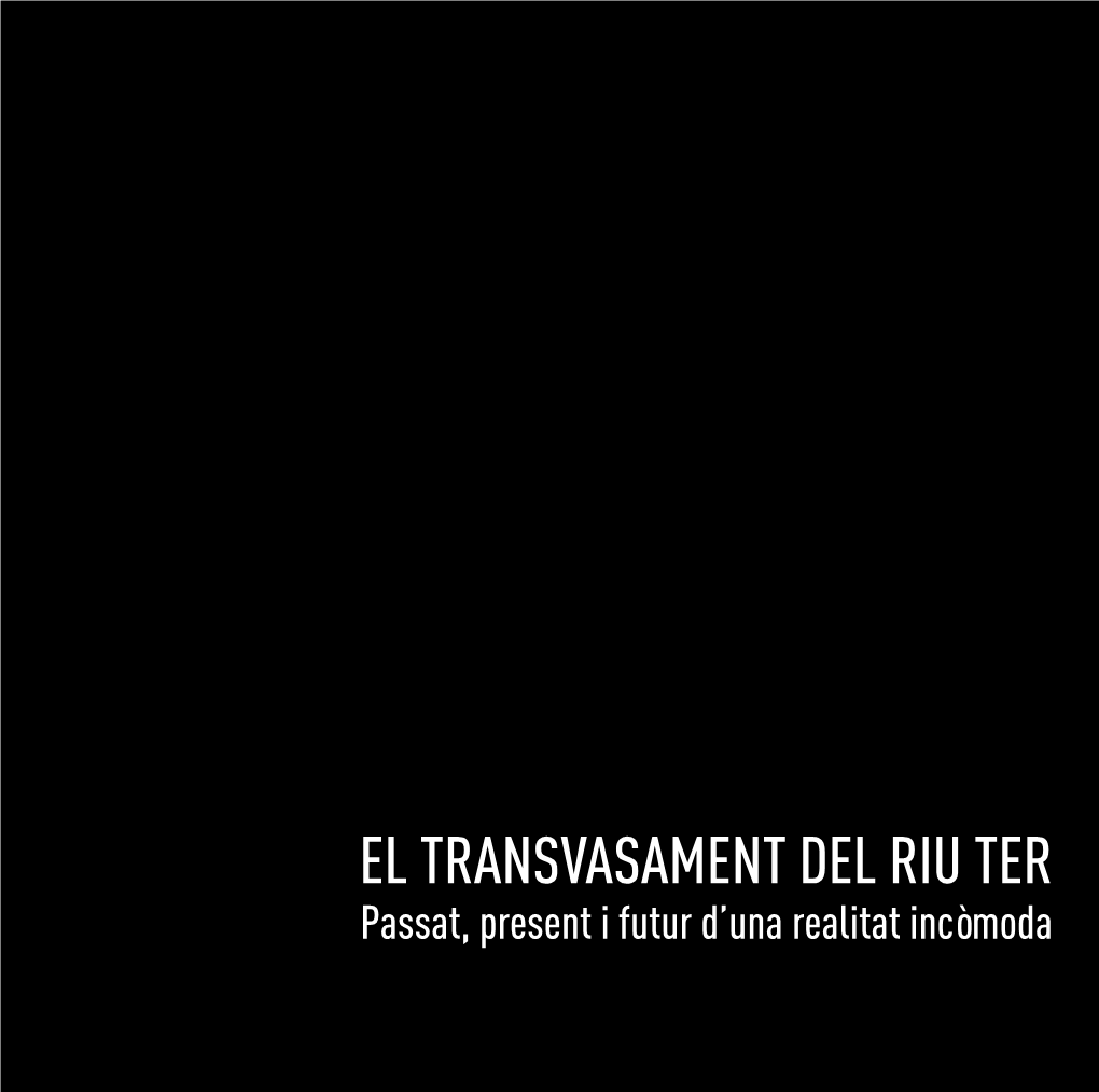 El Transvasament Del Riu Ter. Passat, Present I Futur D'una Realitat Incòmoda