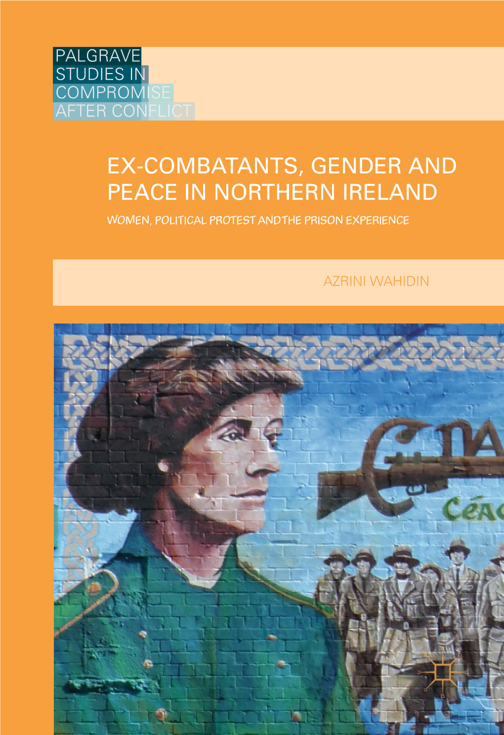 Ex-Combatants, Gender and Peace in Northern Ireland