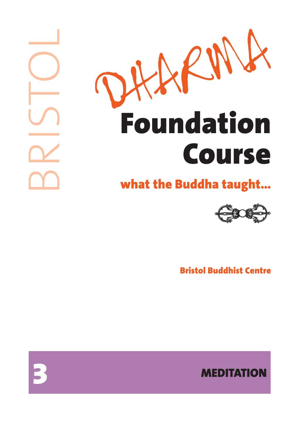 Foundation Course What the Buddha Taught… BRISTOL