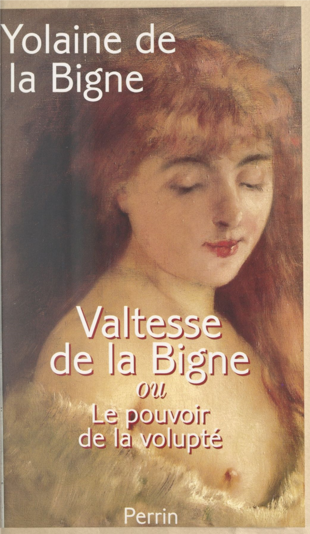 Valtesse De La Bigne. Ou Le Pouvoir De La Volupté