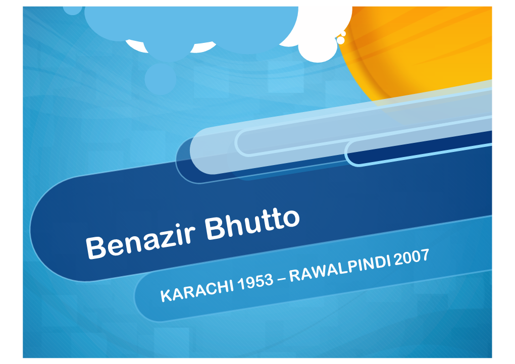 Benazir Bhutto Pakistan (Independent Since 1947) BENAZIR BHUTTO
