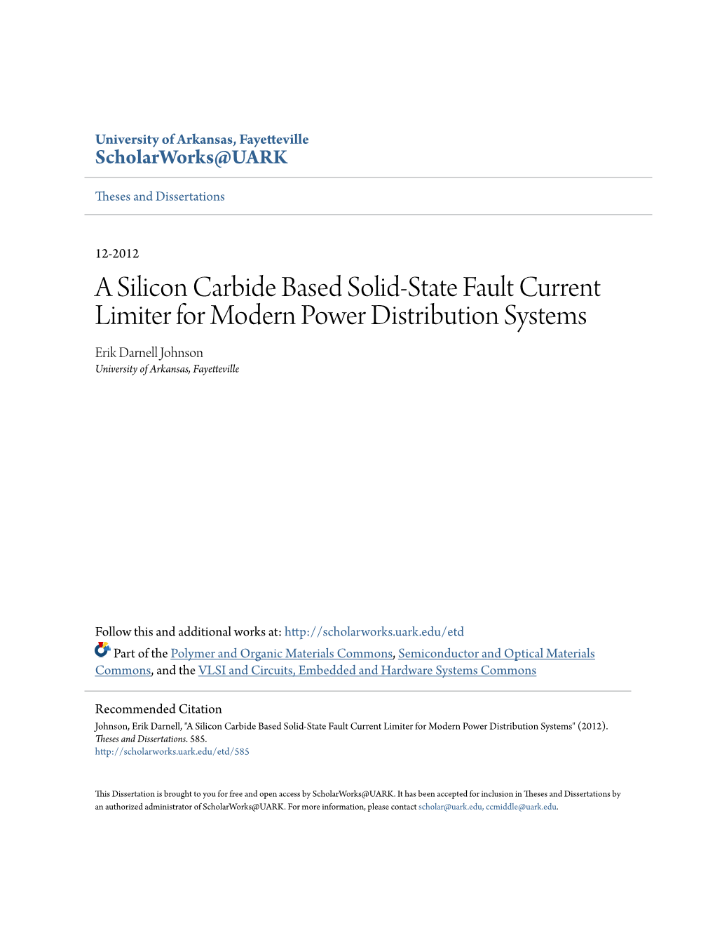 A Silicon Carbide Based Solid-State Fault Current Limiter for Modern Power Distribution Systems Erik Darnell Johnson University of Arkansas, Fayetteville