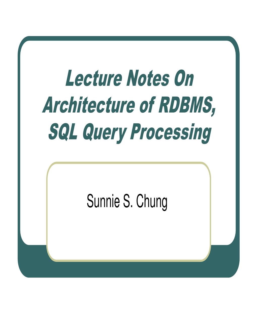 Lecture Notes on Architecture of RDBMS, SQL Query Processing