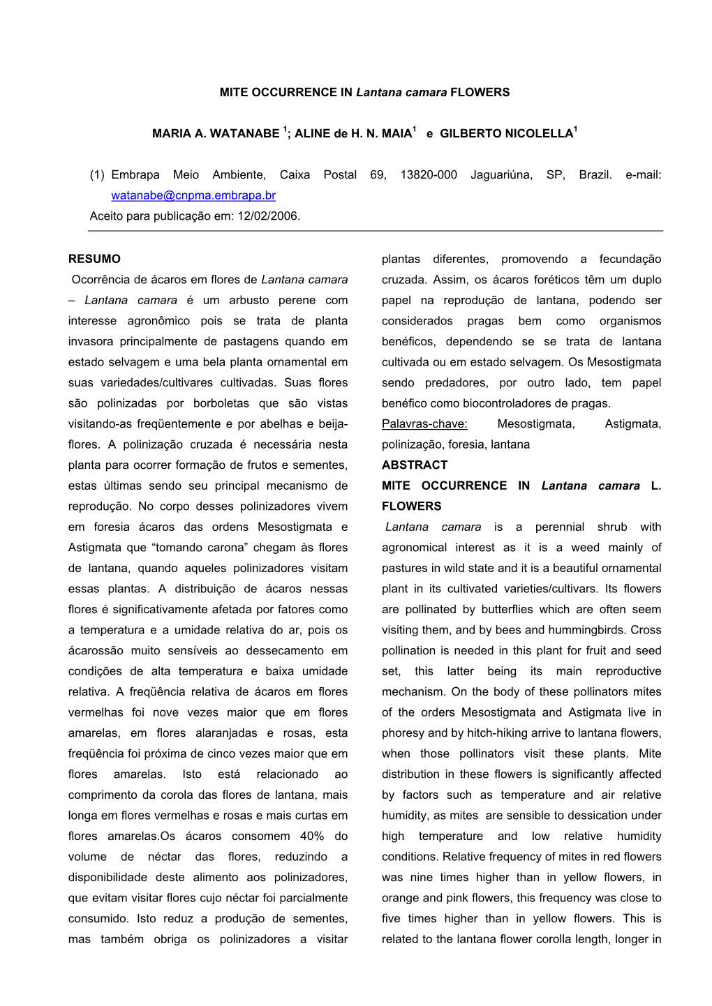 MITE OCCURRENCE in Lantana Camara FLOWERS MARIA A. WATANABE 1; ALINE De H. N. MAIA1 E GILBERTO NICOLELLA1 (1) Embrapa Meio Ambi