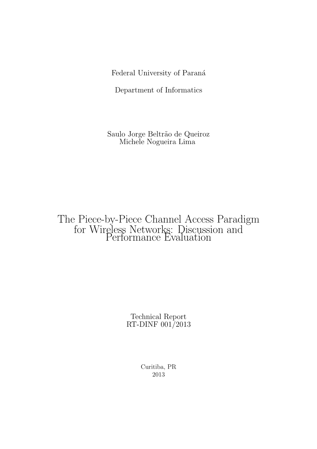 The Piece-By-Piece Channel Access Paradigm for Wireless Networks: Discussion and Performance Evaluation