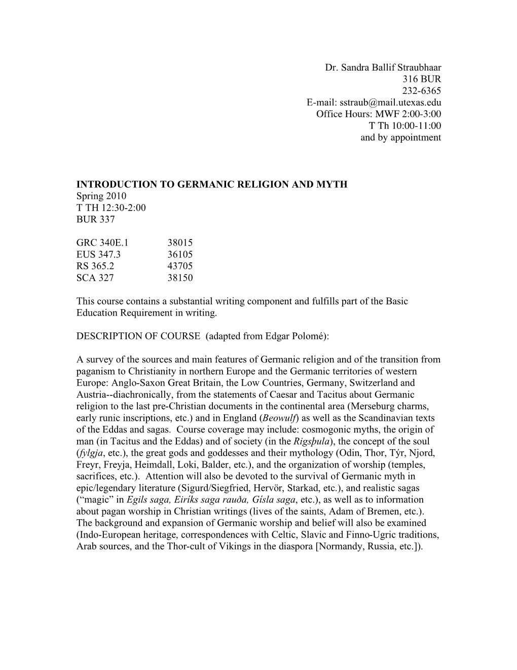 Dr. Sandra Ballif Straubhaar 316 BUR 232-6365 E-Mail: Sstraub@Mail.Utexas.Edu Office Hours: MWF 2:00-3:00 T Th 10:00-11:00 and by Appointment