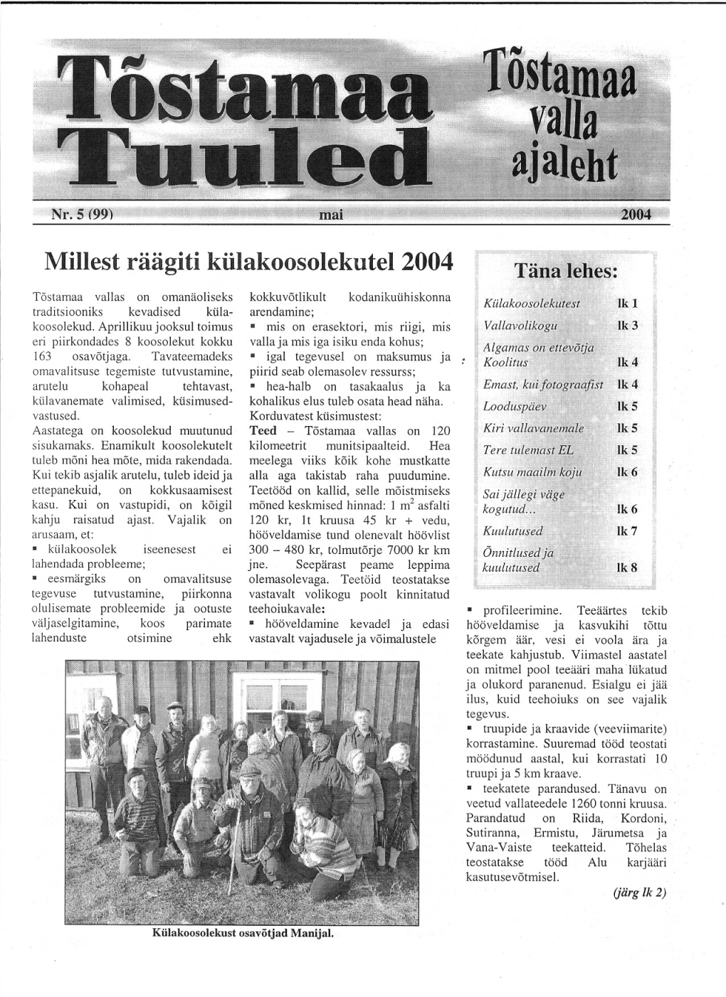 Millest Räägiti Külakoosolekutel 2004 Tõstamaa Vallas on Omanäoliseks Kokkuvõtlikult Kodanikuühiskonna Traditsiooniks Kevadised Küla• Arendamine; Koosolekud