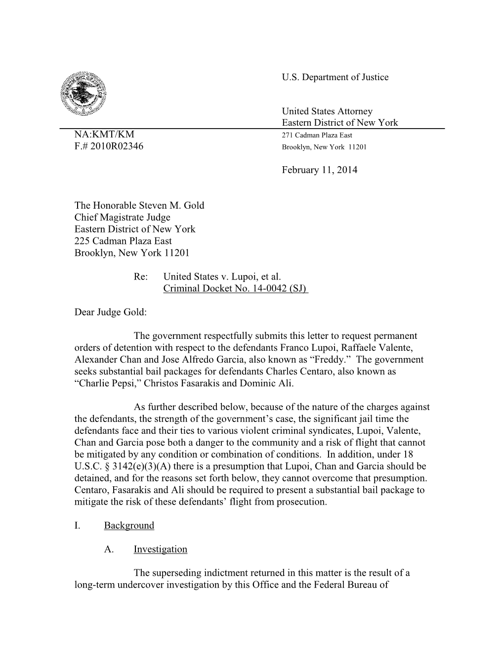 U.S. Department of Justice United States Attorney Eastern District of New York NA:KMT/KM F.# 2010R02346 February 11, 2014 the Ho