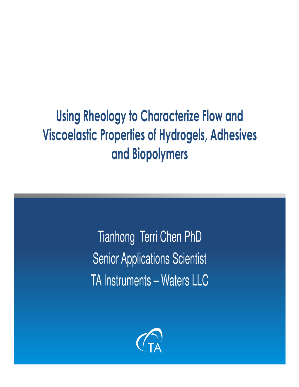 Using Rheology to Characterize Flow and Viscoelastic Properties of Hydrogels, Adhesives and Biopolymers