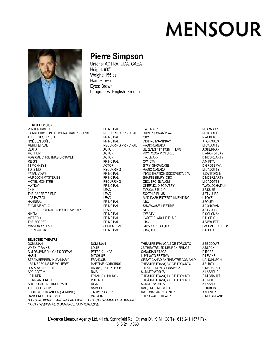 Pierre Simpson Unions: ACTRA, UDA, CAEA Height: 6’0’’ Weight: 155Lbs Hair: Brown Eyes: Brown Languages: English, French