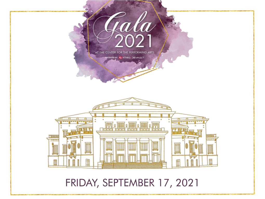 FRIDAY, SEPTEMBER 17, 2021 the 2021 Gala Presented by Krieg Devault Celebrates the Launch of the 2021/2022 Season at the Center for the Performing Arts