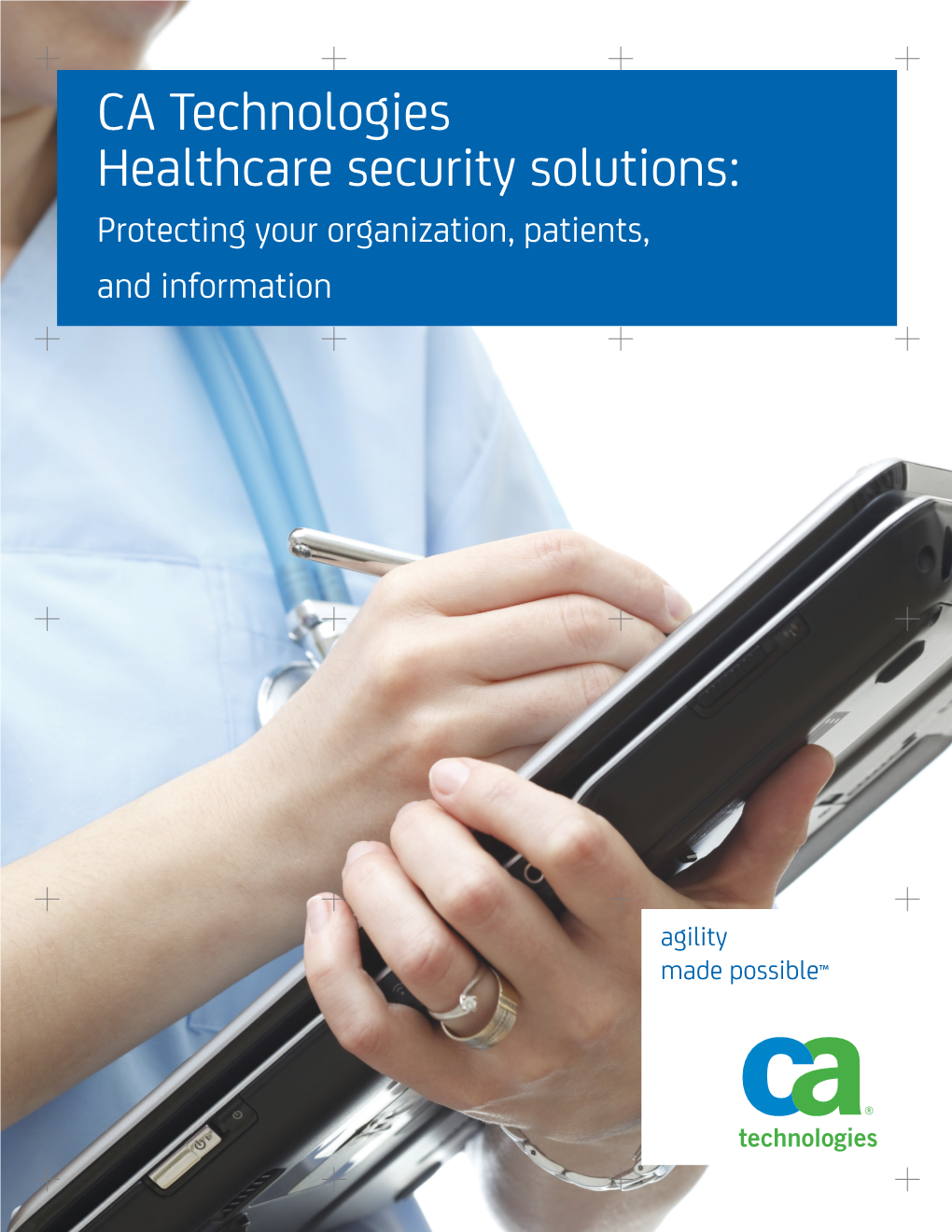 CA Technologies Healthcare Security Solutions: Protecting Your Organization, Patients, and Information