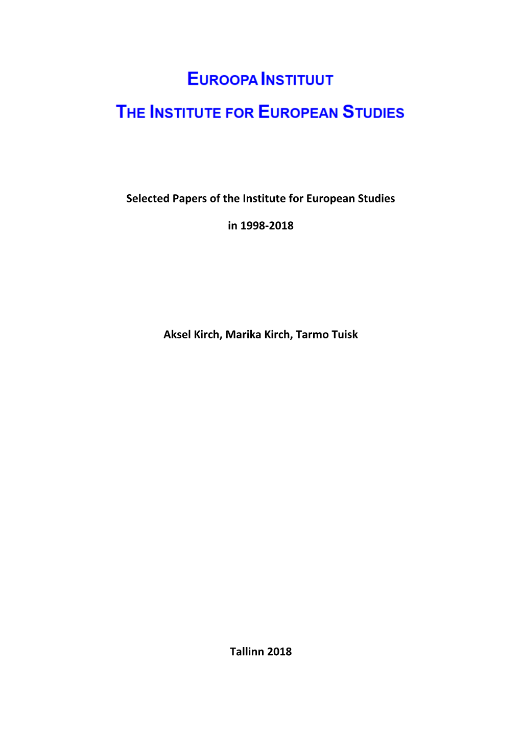 Selected Papers of the Institute for European Studies in 1998-2018 Aksel Kirch, Marika Kirch, Tarmo Tuisk Tallinn 2018