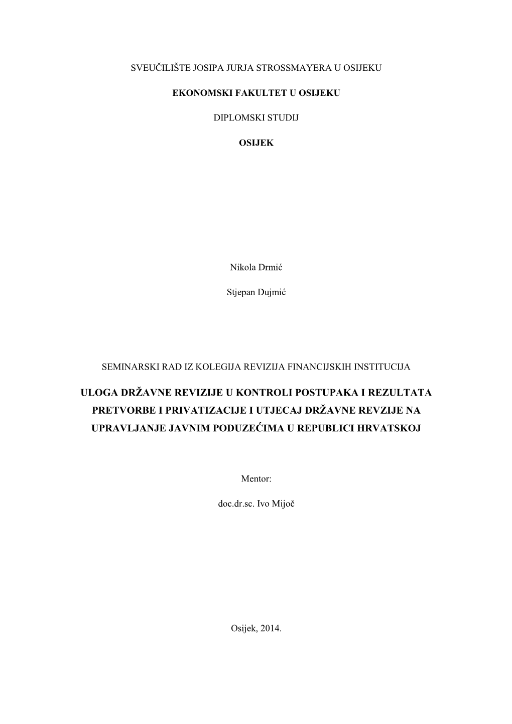 Uloga Državne Revizije U Kontroli Postupaka I Rezultata Pretvorbe I Privatizacije I Utjecaj Državne Revzije Na Upravljanje Javnim Poduzećima U Republici Hrvatskoj
