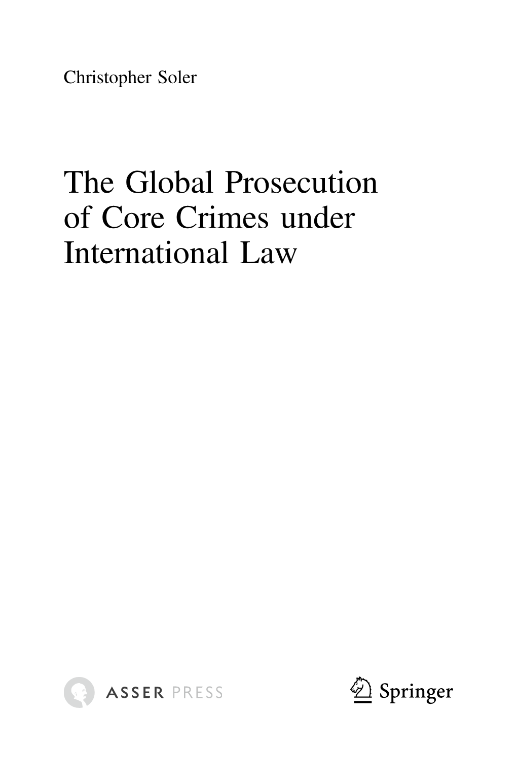 The Global Prosecution of Core Crimes Under International Law