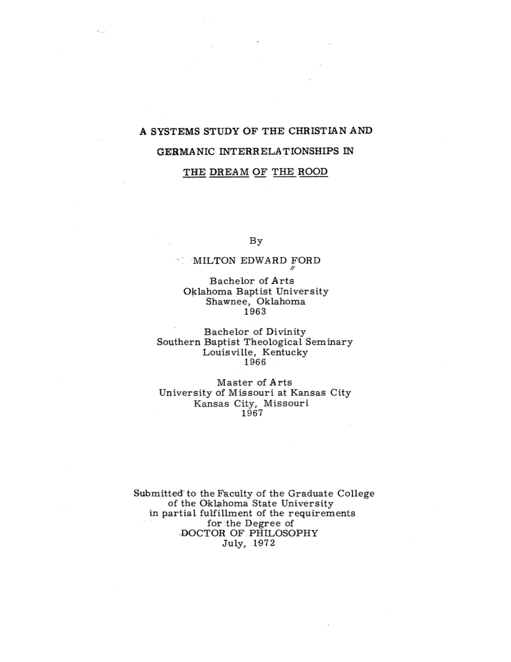 A SYSTEMS STUDY of the CHRISTIAN and GERMANIC INTERRELATIONSHIPS in --THE DREAM --OF --THE ROOD Major Field: English Biograph Ica 1