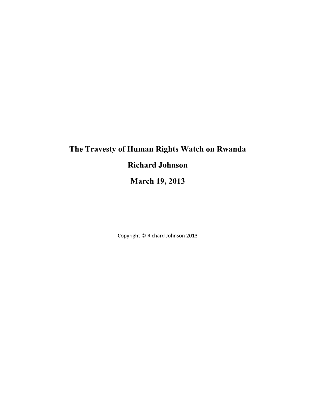 The Travesty of Human Rights Watch on Rwanda Richard Johnson March 19, 2013