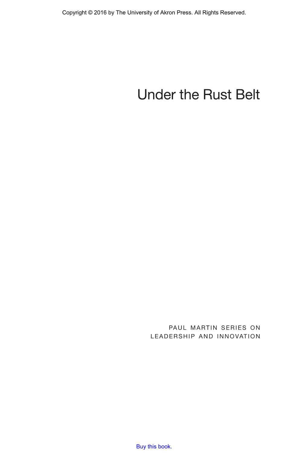 Under the Rust Belt : Revealing Innovation in Northeast Ohio / Edited by Thomas Bacher