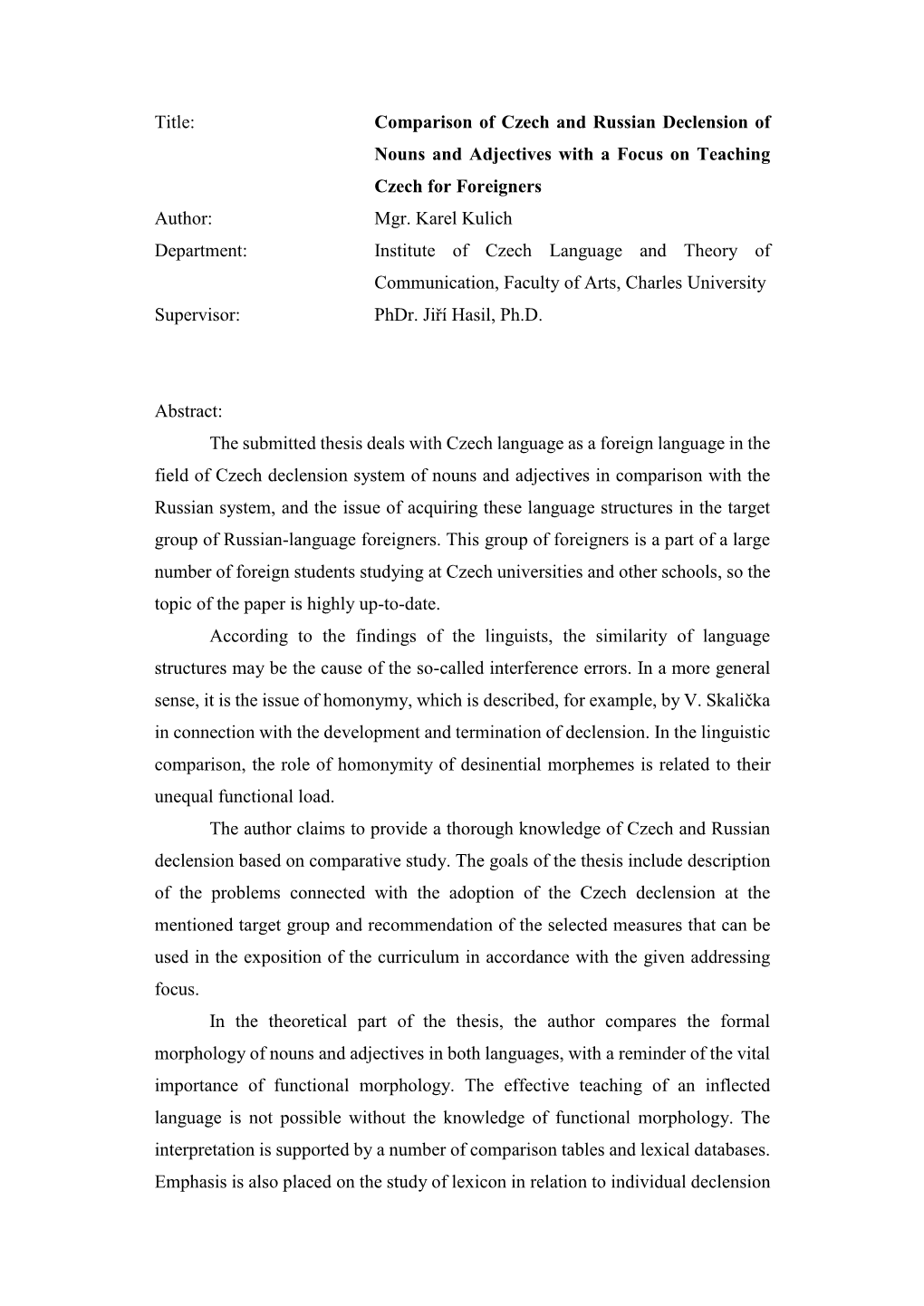 Title: Comparison of Czech and Russian Declension of Nouns and Adjectives with a Focus on Teaching Czech for Foreigners Author: Mgr