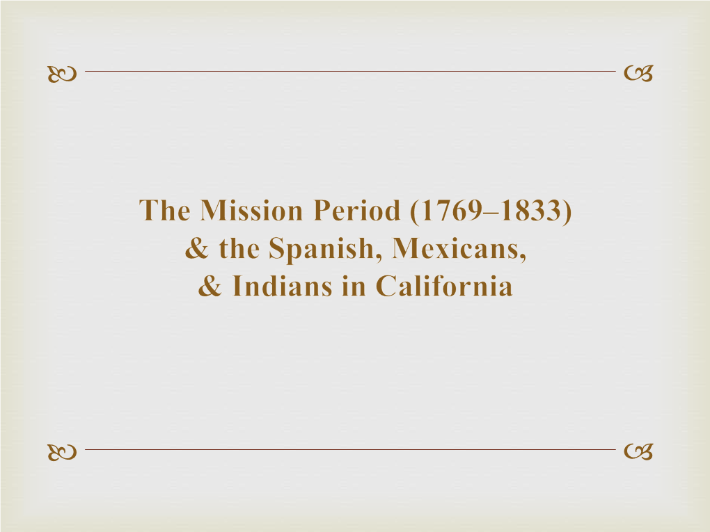 The Mission Period (1769–1833) & the Spanish, Mexicans & Indians in California