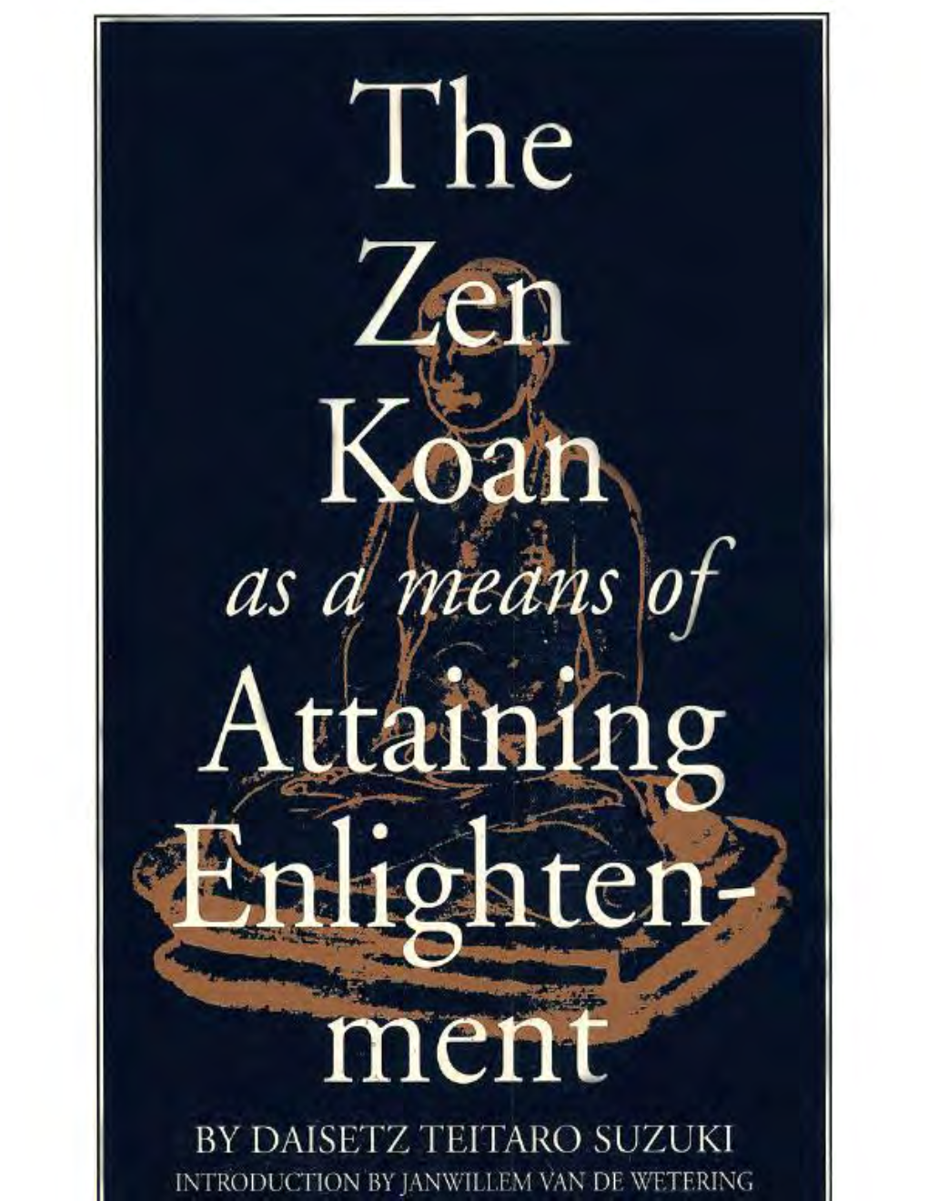 Zen Koan As a Means of Attaining Enlightenment the Zen Koan As a Means of Attaining Enlightenment