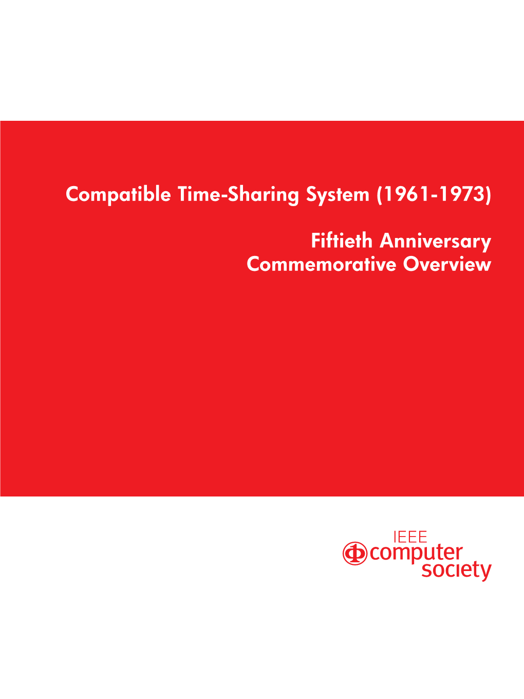 Compatible Time-Sharing System (1961-1973) Fiftieth Anniversary