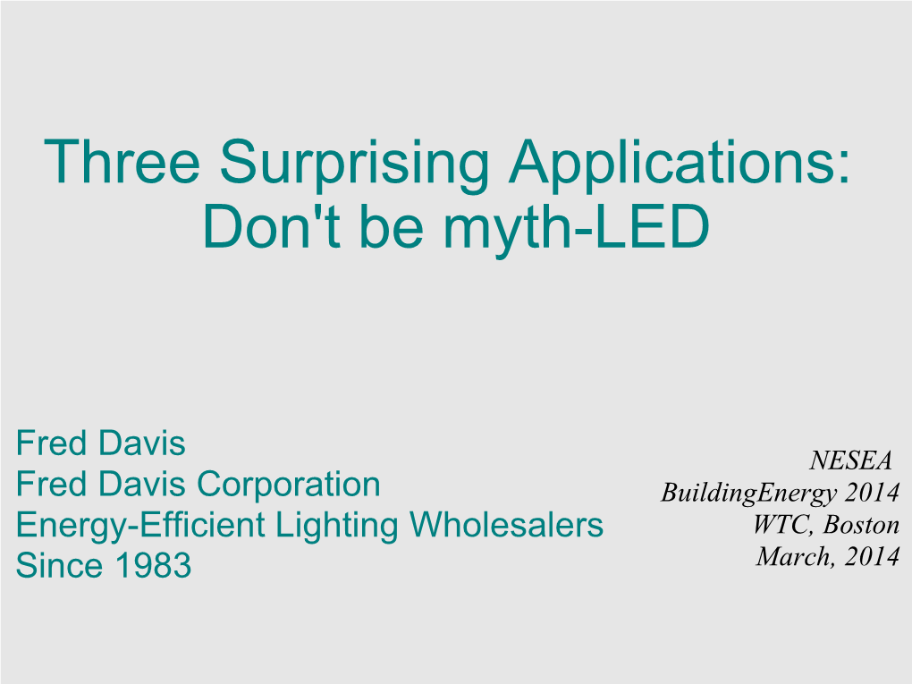 Three Surprising Applications: Don't Be Myth-LED