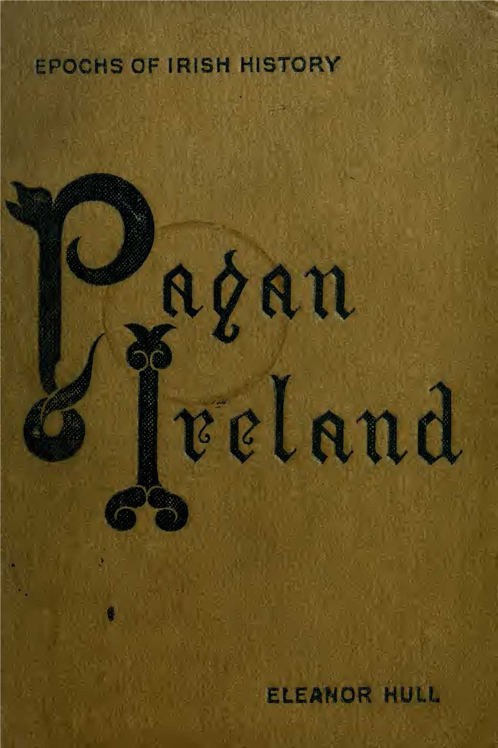 Pagan Ireland, by Eleanor Hull