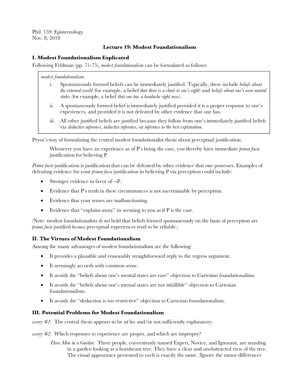 Phil. 159: Epistemology Nov. 8, 2018 Lecture 19: Modest Foundationalism I. Modest Foundationalism Explicated Following Feldman (Pp