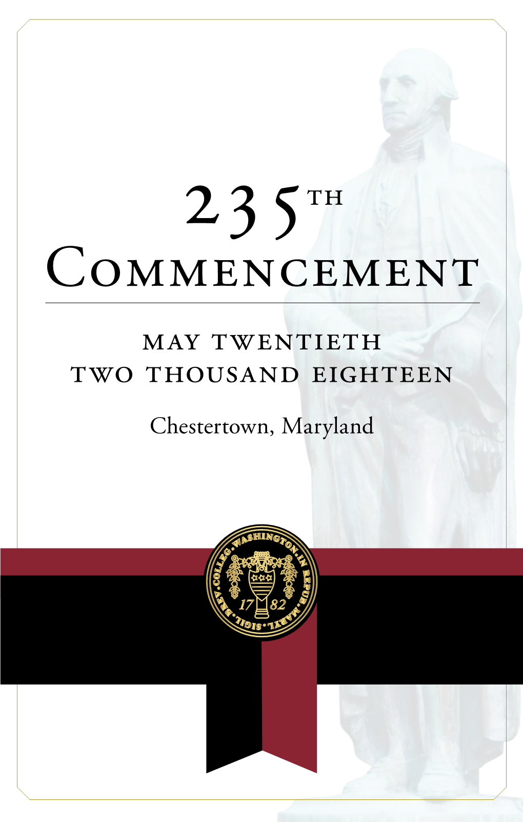 Commencement May Twentieth Two Thousand Eighteen Chestertown, Maryland 2 Washington College Commencement