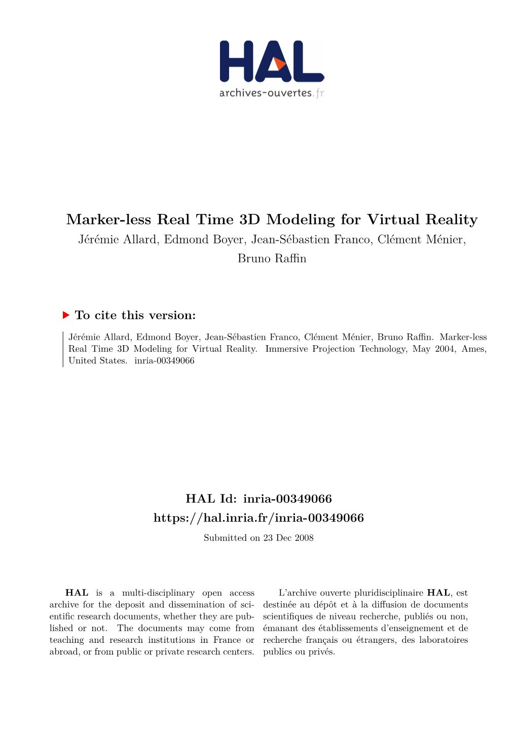 Marker-Less Real Time 3D Modeling for Virtual Reality Jérémie Allard, Edmond Boyer, Jean-Sébastien Franco, Clément Ménier, Bruno Raﬀin