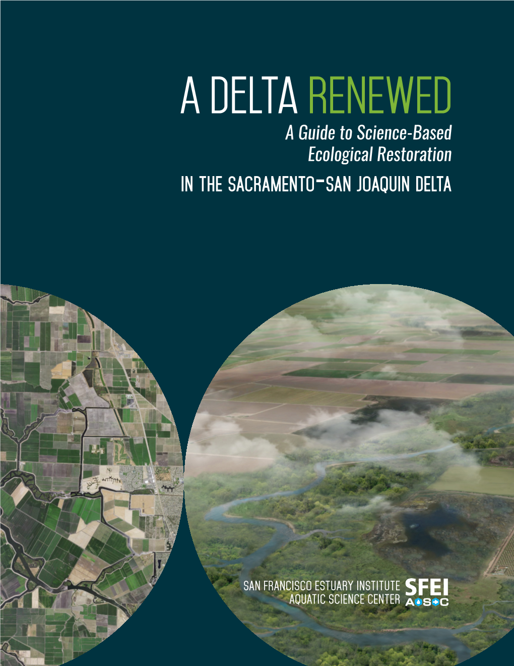 A Delta RENEWED a Guide to Science-Based Ecological Restoration in the Sacramento-San Joaquin Delta