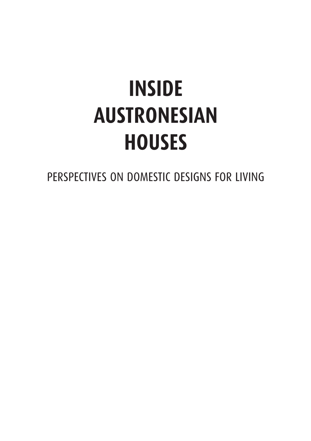 Inside Austronesian Houses: Perspectives on Domestic Designs for Living