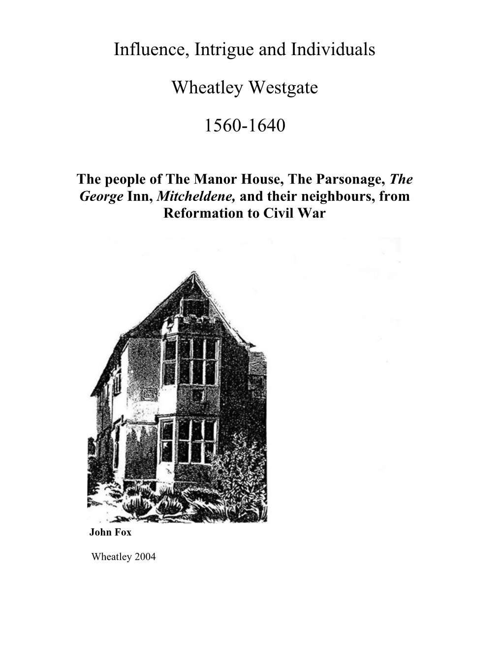 Influence, Intrigue and Individuals Wheatley Westgate 1560-1640