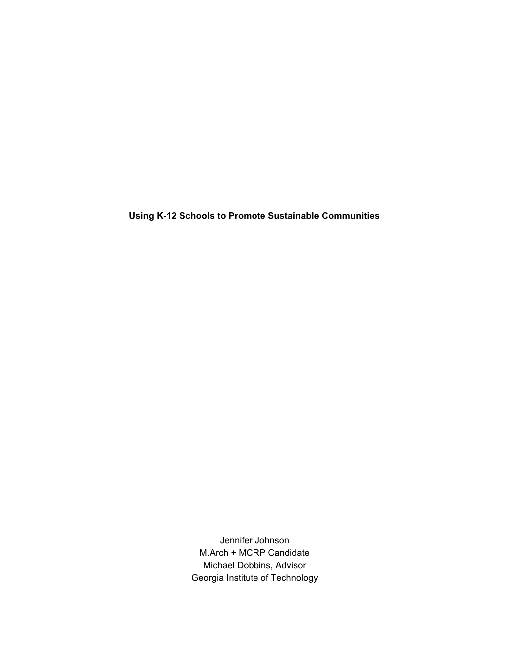 Using K-12 Schools to Promote Sustainable Communities Jennifer Johnson M.Arch + MCRP Candidate Michael Dobbins, Advisor Georgia
