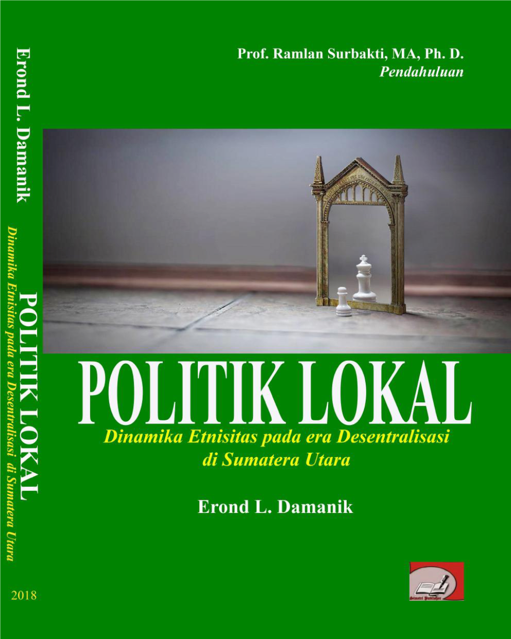 POLITIK LOKAL: Dinamika Etnisitas Pada Era Desentralisasi Di Sumatera Utara