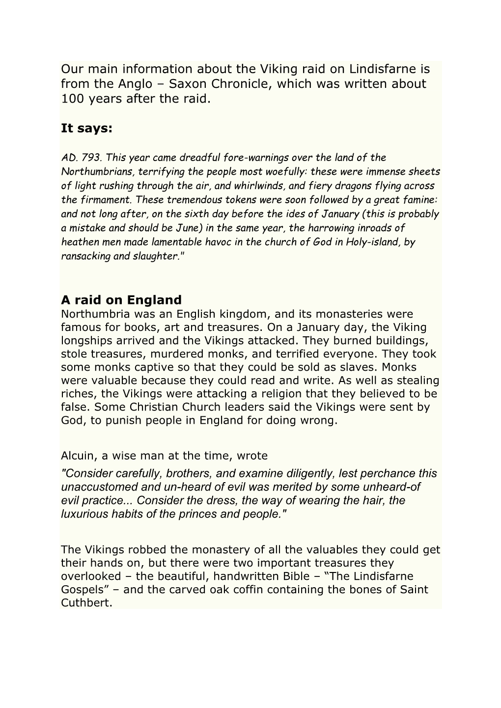 Our Main Information About the Viking Raid on Lindisfarne Is from the Anglo – Saxon Chronicle, Which Was Written About 100 Years After the Raid