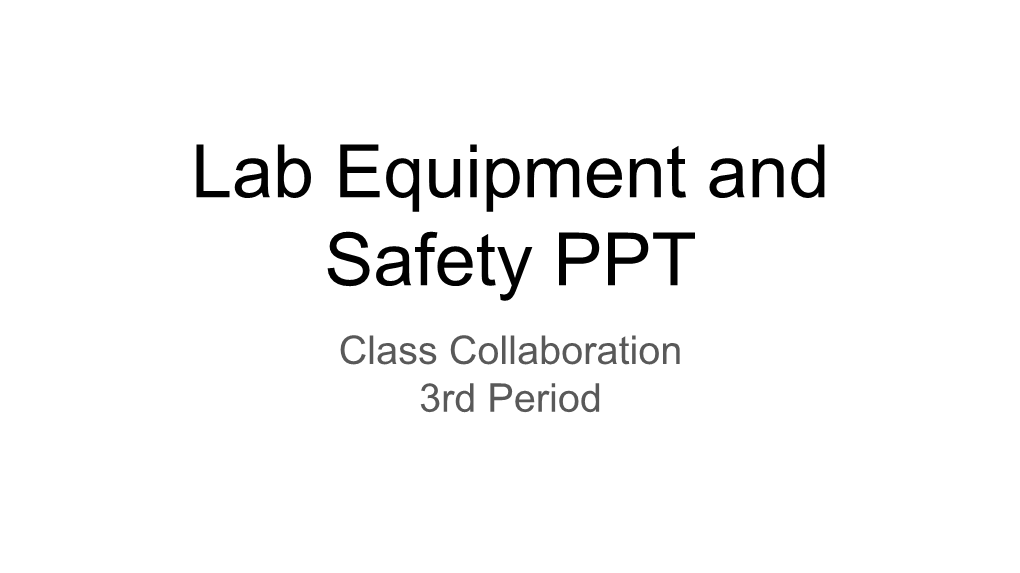 Lab Equipment and Safety PPT Class Collaboration 3Rd Period Group Names