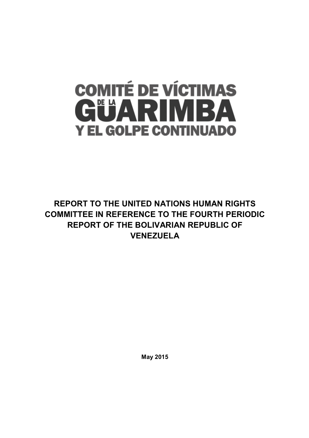 Report to the United Nations Human Rights Committee in Reference to the Fourth Periodic Report of the Bolivarian Republic of Venezuela