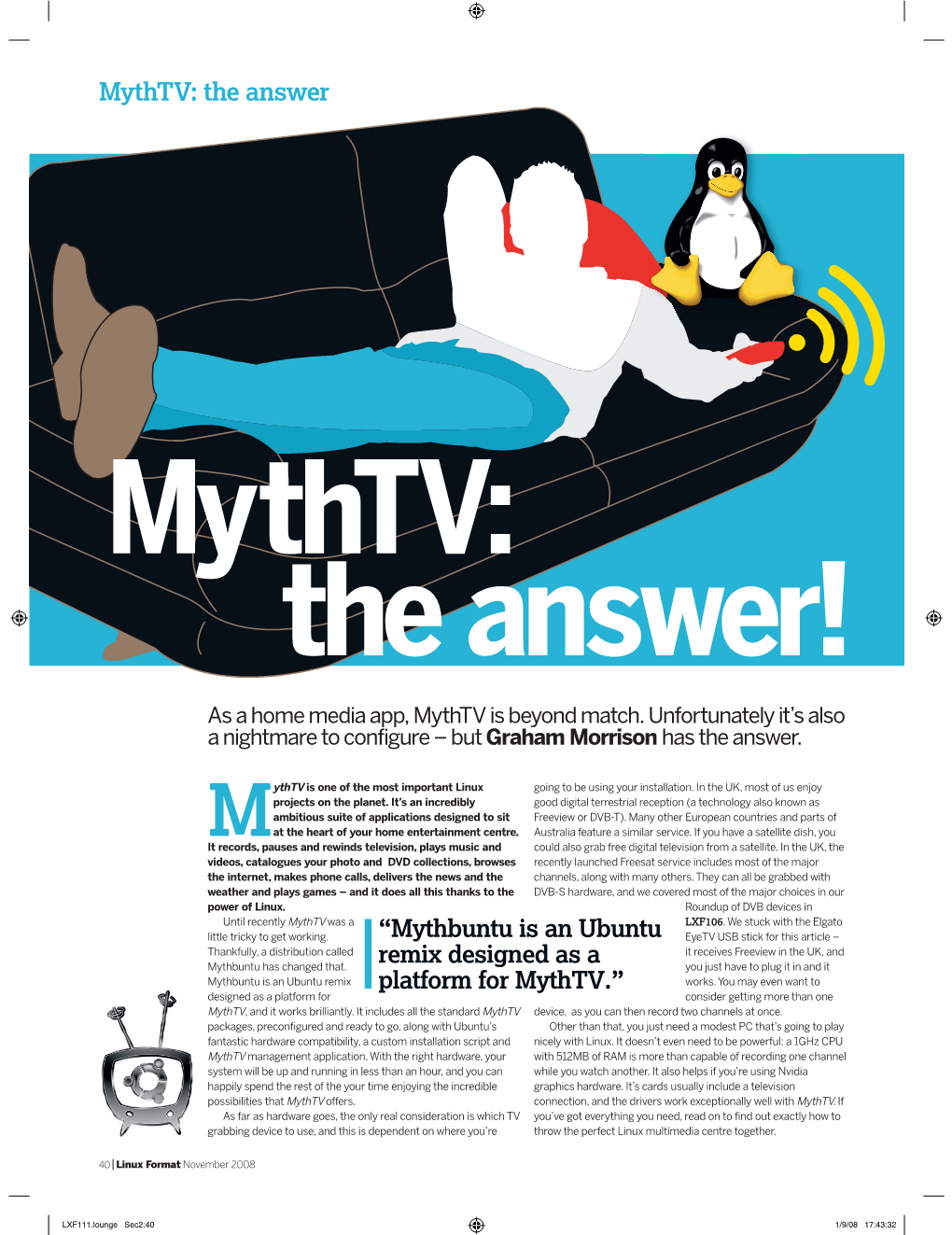 Mythtv: the Answer “Mythbuntu Is an Ubuntu Remix Designed As A