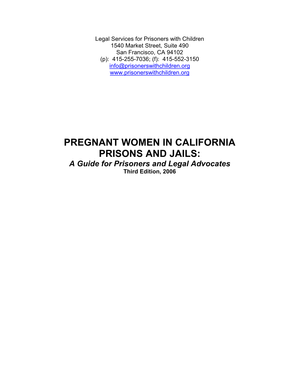 PREGNANT WOMEN in CALIFORNIA PRISONS and JAILS: a Guide for Prisoners and Legal Advocates Third Edition, 2006