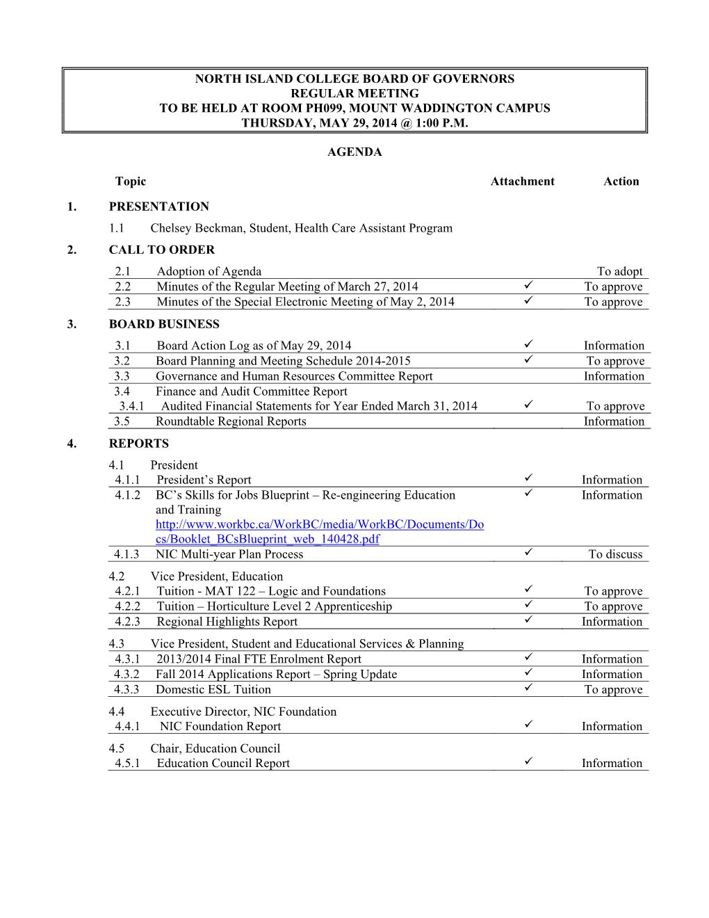 North Island College Board of Governors Regular Meeting to Be Held at Room Ph099, Mount Waddington Campus Thursday, May 29, 2014 @ 1:00 P.M