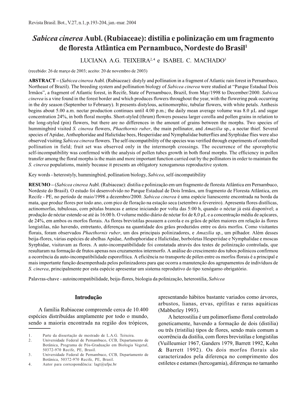 (Rubiaceae): Distilia E Polinização Em Um Fragmento De Floresta Atlântica Em Pernambuco, Nordeste Do Brasil1 LUCIANA A.G