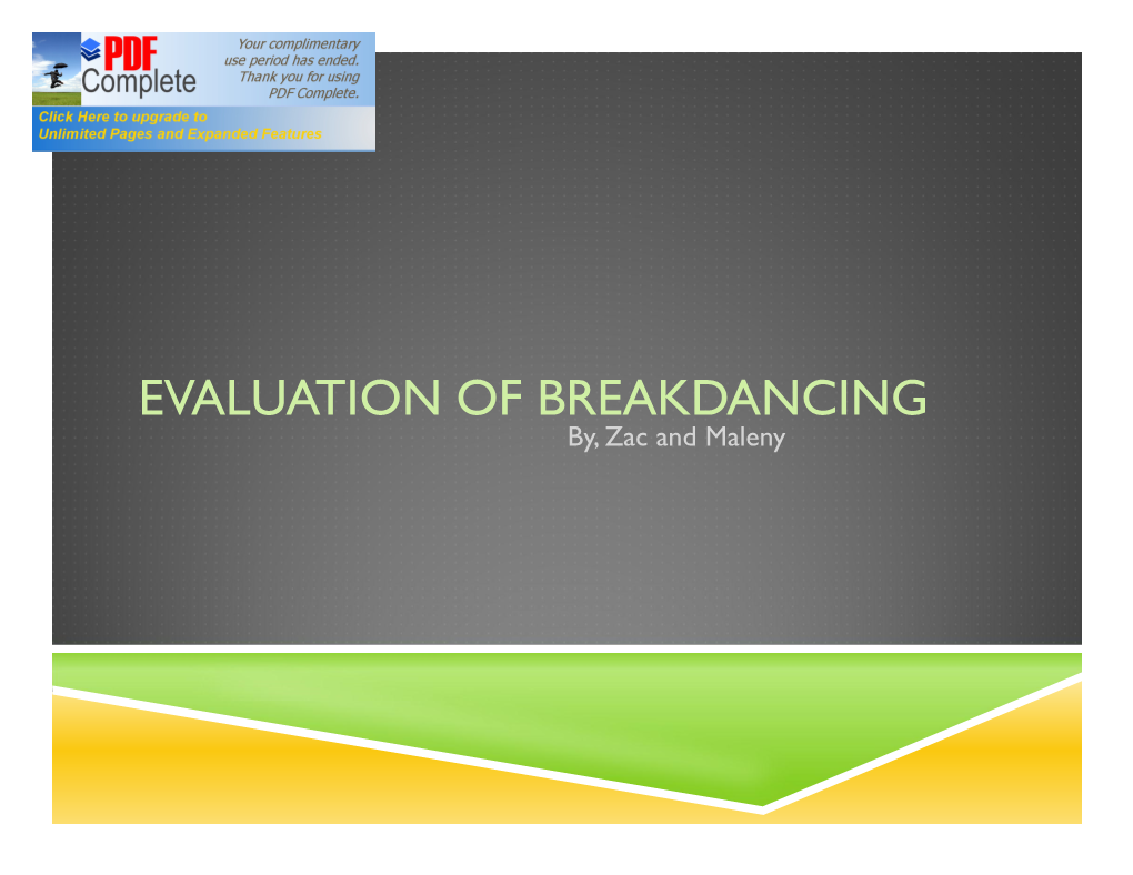 EVALUATION of BREAKDANCING By, Zac and Maleny the BEGINNING…