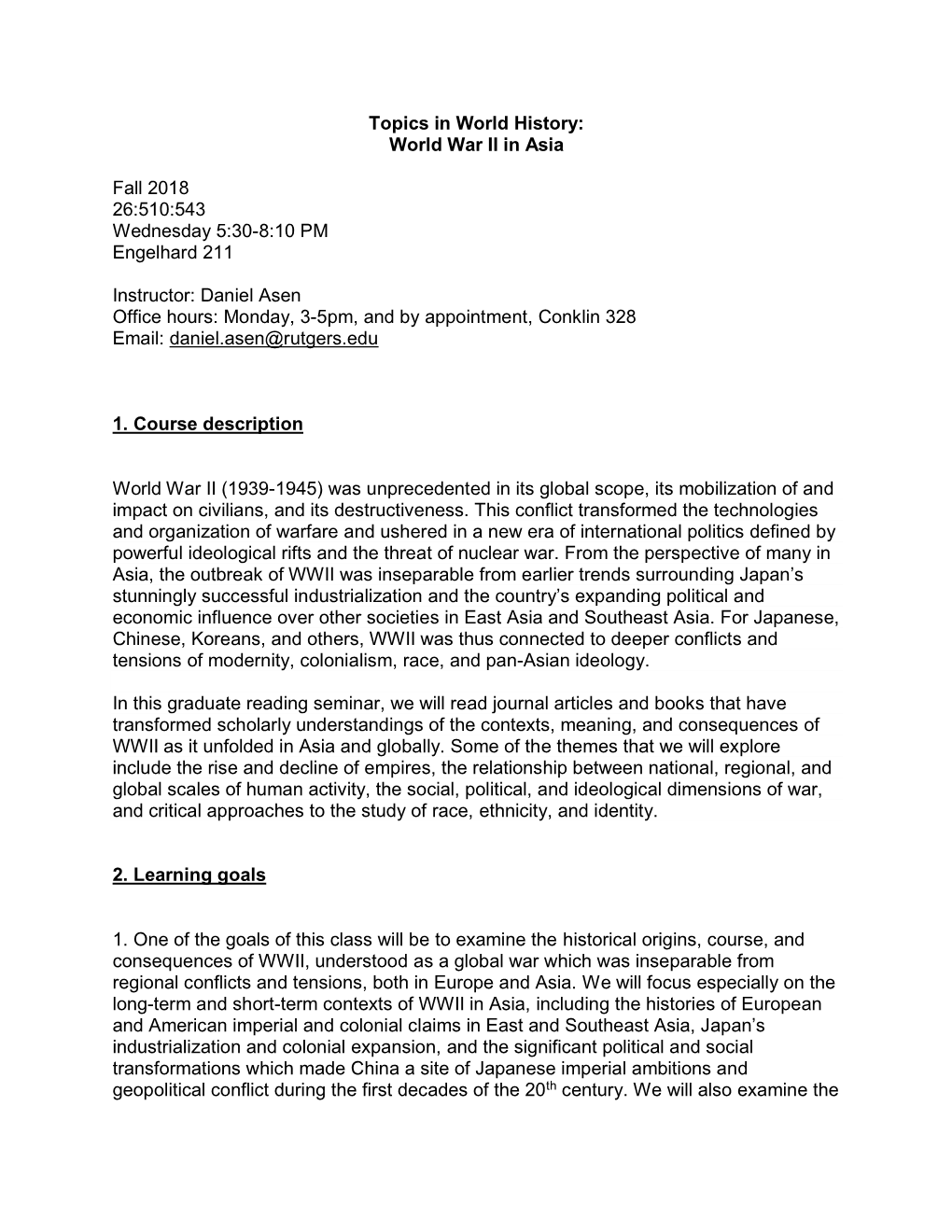 Topics in World History: World War II in Asia Fall 2018 26:510:543 Wednesday 5:30-8:10 PM Engelhard 211 Instructor: Daniel